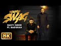 Wakhra Swag 8K Video Navv Inder Feat Badshah Aman Hundal Best Punjabi Song Punjabi Gana