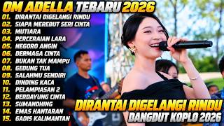 Download lagu OM ADELLA TERBARU | DIRANTAI DIGELANGI RINDU - MUTIARA | OM ADELLA FULL ALBUM TERBARU 2026 mp3