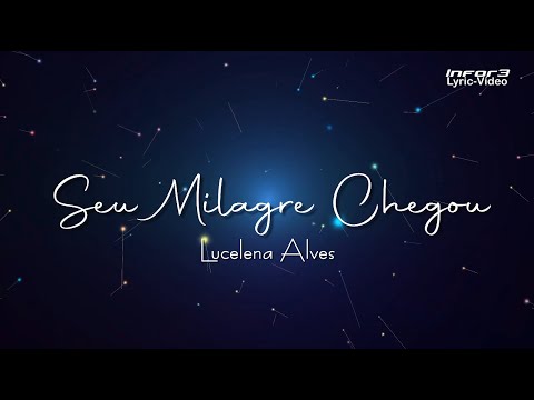 Seu Milagre Chegou I Lucelena Alves I Lyric 4K