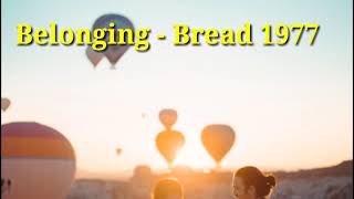 Belonging - Bread 1977 with lyrics