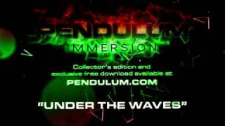 Pendulum - Immersion - 06 - Under the Waves