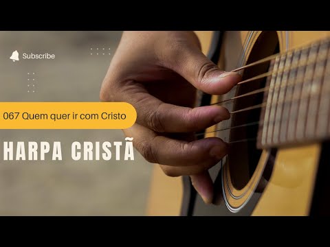 067 Quem quer ir com Cristo - Arranjo para orquestra - Harpa Cristã