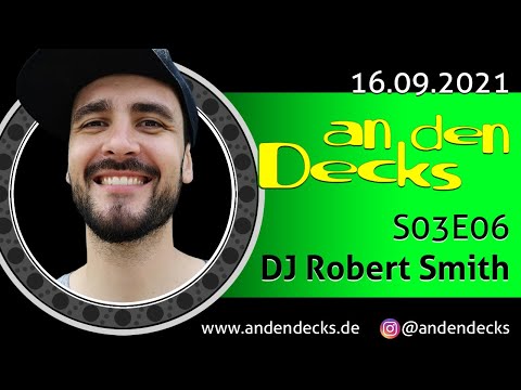 An den Decks Podcast - S03E06 - DJ Robert Smith