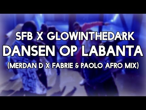 GLOWINTHEDARK x SFB - Dansen Op Labanta (Merdan D X Fabrie & Paolo Afro Mix)