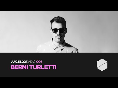 Juicebox Radio 006 - Berni Turletti