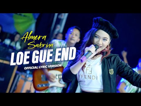 ALMERA SABRINA - LOE GUE END (Official Lirik Version)