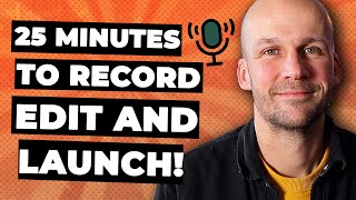 How to Start a Podcast in Under 25 minutes: Watch in Real-Time