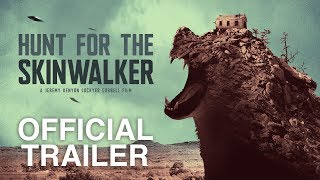HUNT FOR THE SKINWALKER : Official Movie Trailer