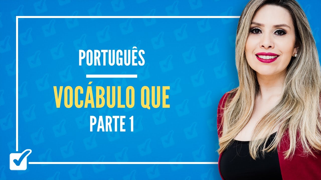 16. Aula do Vocábulo QUE (Português) - Parte 1