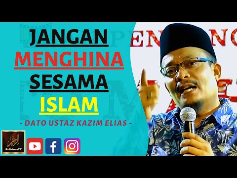 Dato Ustaz Kazim Elias - JANGAN MENGHINA SESAMA ISLAM