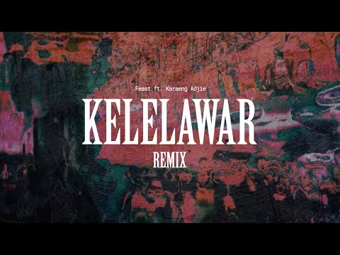 .Feast - Kelelawar Ft. Karaeng Adjie Remix [Official Music Video]