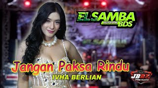 Download lagu JANGAN PAKSA RINDU//IVHA BERLIAN//ELSAMBA dUtCom BDS ft JB27 music mp3 Download lagu JANGAN PAKSA RINDU//IVHA BERLIAN//ELSAMBA dUtCom BDS ft JB27 music mp3