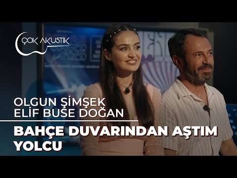 YOLCU & BAHÇE DUVARINDAN AŞTIM | Elif Buse Doğan & Olgun Şimşek | Çok Akustik #çokakustik #yolcu