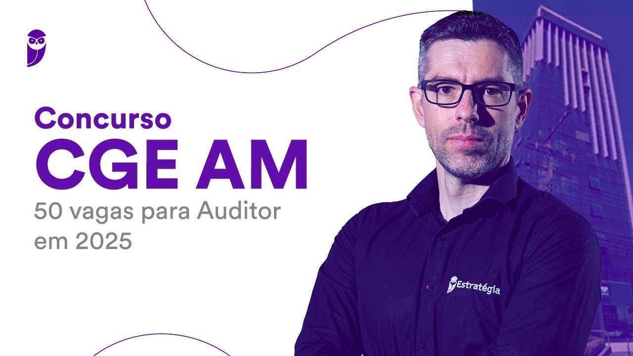 Concurso CGE AM: 50 vagas para Auditor em 2025
