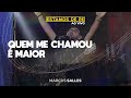 Quem Me Chamou é Maior Ao Vivo Marcus Salles