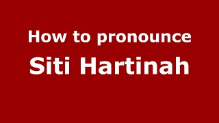 How to pronounce Siti Hartinah