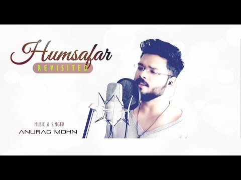 Anurag Mohn  'HUMSAFAR' (Revisited) - Akhil Sachdeva | Badrinath Ki Dulhania | Anurag Mohn (Cover)