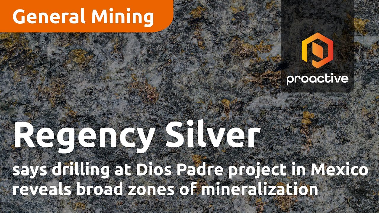 Regency Silver says drilling at Dios Padre project in Mexico reveals broad zones of mineralization