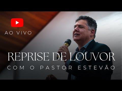Live | Reprise de Louvor com Pastor Estevão