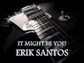 It Might Be You - Erik Santos [HQ AUDIO]