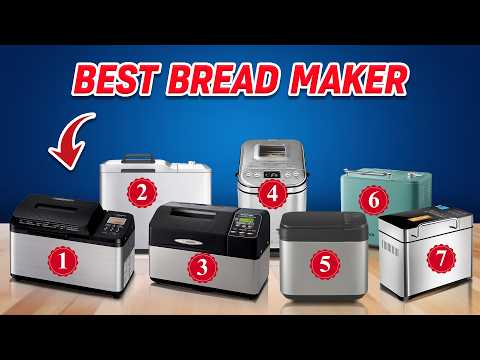 Best Bread Maker 2025: Top 7 Best Bread Machines