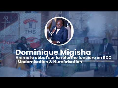 Dominique Migisha anime le débat sur la réforme foncière en RDC | Modernisation & Numérisation