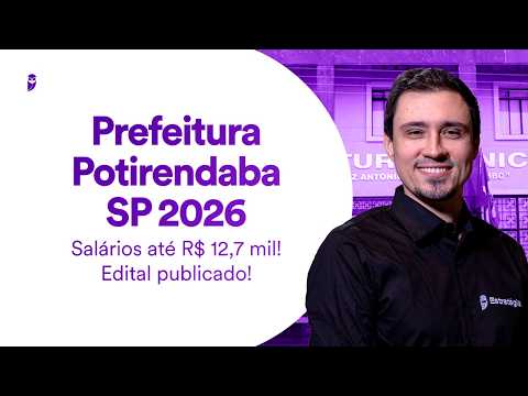 Concurso Prefeitura Potirendaba SP 2026 - Salários até R$ 12,7 mil! - Edital publicado!