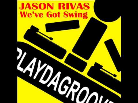Jason Rivas - We've Got Swing (Original Club Mix)