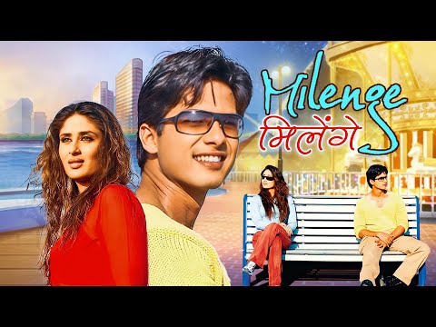 मिलेंगे मिलेंगे | Milenge Milenge | Shahid Kapoor, Kareena Kapoor | 2000s Classic Drama