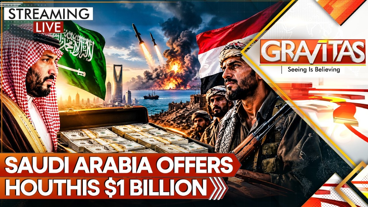 LIVE: Saudi Offers Houthis $1 Billion in Iran-Brokered Deal as Missiles Batter the Kingdom |GRAVITAS
