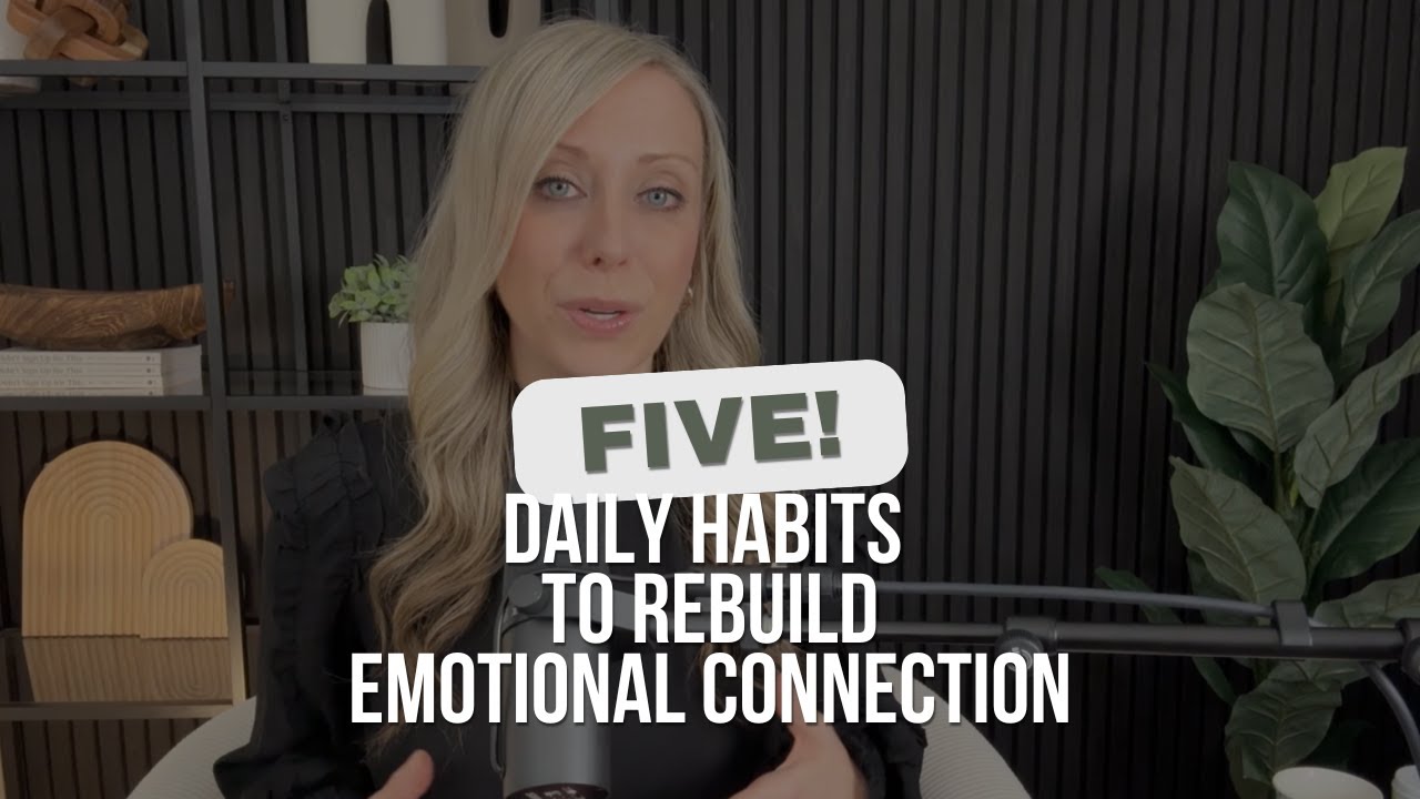 Five Daily Habits to Rebuild Emotional Connection