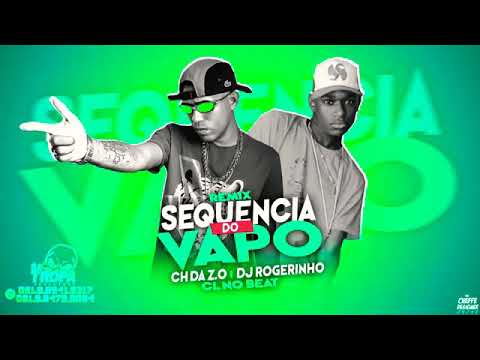 🔴 CH DA Z.O DJ ROGERINHO - REMIX SEQUÊNCIA DE VAPO