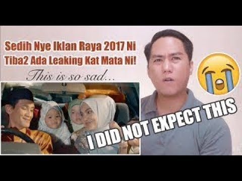 Sedih Nye Iklan Raya 2017 Ni - Tiba2 Ada Leaking Kat Mata Ni! | REACTION