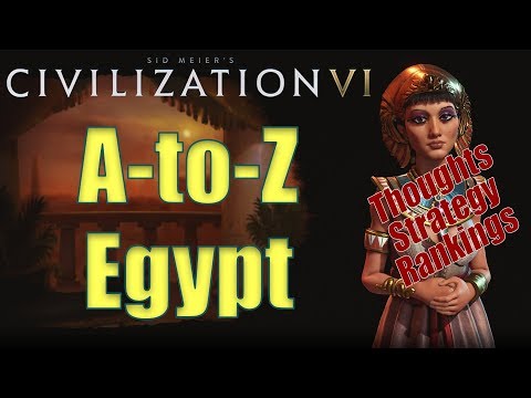 Civilization 6: A to Z - Egypt - Thoughts, Strategy, Rankings [Includes RAF Changes!]