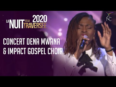 DENA MWANA Feat IMPACT GOSPEL CHOIR - CONCERT NUIT DE LA TRAVERSÉE 2020