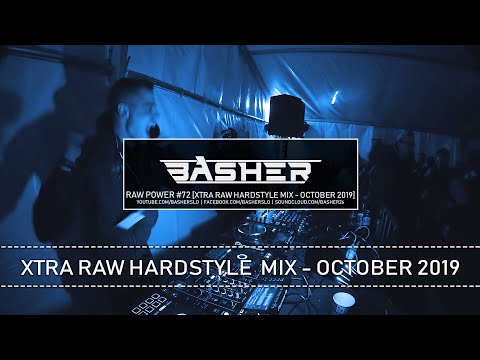 Basher - RAW Power #72 (Xtra Raw Hardstyle Mix - October 2019)