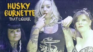 Husky Burnette - That Liquor (Official Video)