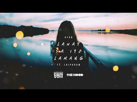 GFAB - Lahat Sa Iyo Lamang (ft. Lhipkram)