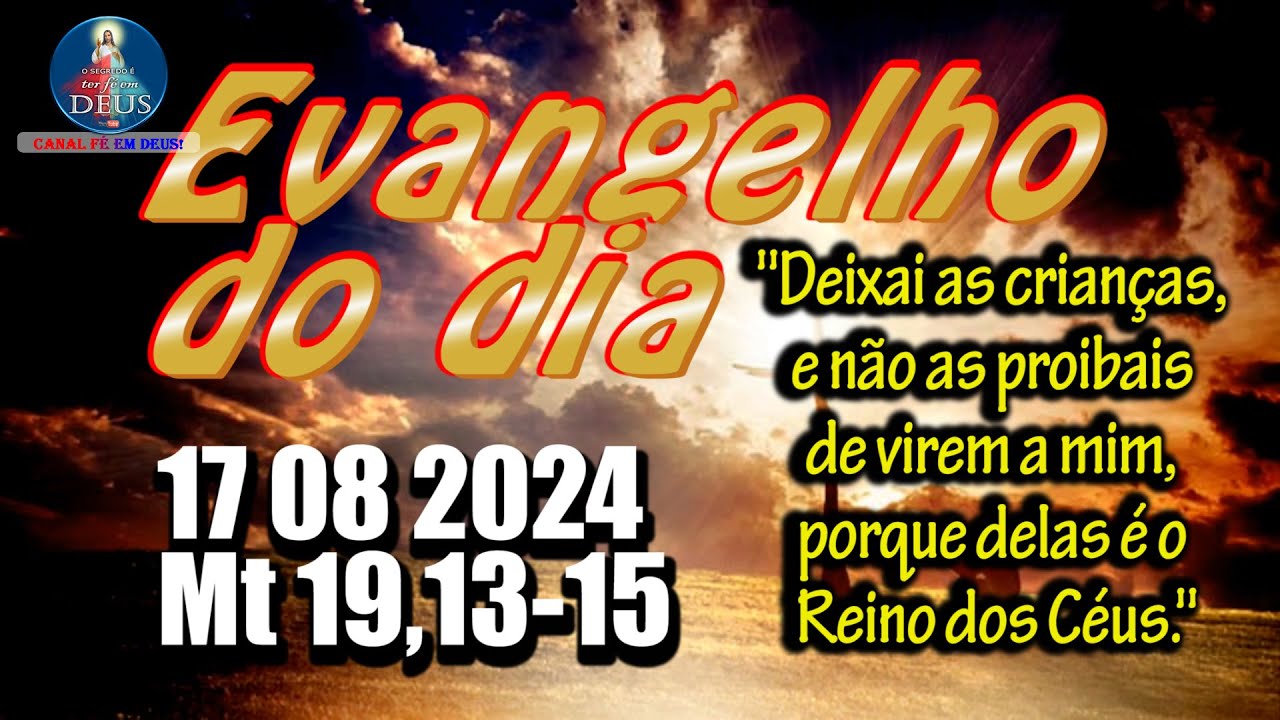 EVANGELHO DO DIA 17/08/2024 COM REFLEXÃO. Evangelho (Mt 19,13-15)