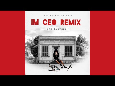 ATG BabyCeo - I’M CEO (Ima Boss Remix)