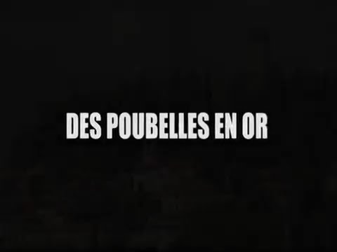 Des poubelles en or - Le business des déchets - Recyclage