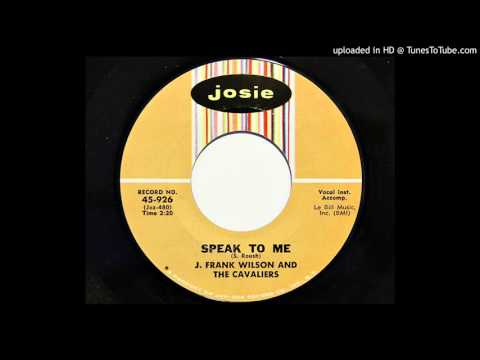 J. Frank Wilson And The Cavaliers - Speak To Me (Josie 926)