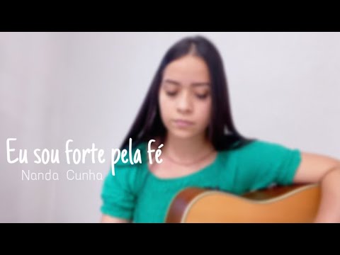 Eu sou forte pela fé que eu carrego | Nanda Cunha (Hino avulso)
