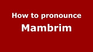 How to pronounce Mambrim