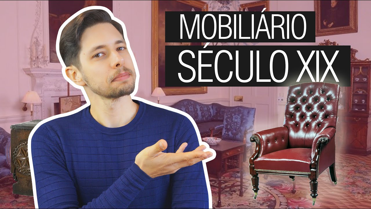 MÓVEIS DO SÉCULO XIX: os estilos do Historicismo e o Ecletismo