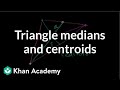 Triangle medians and centroids | Special properties and parts of triangles | Geometry | Khan Academy