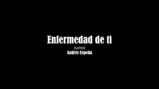 Enfermedad de ti - AndrésCepeda (Letra)