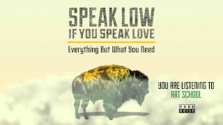 Speak Low If You Speak Love "Art School"