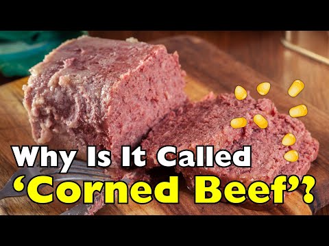 Why Is It Called ‘Corned Beef’ If There’s No Corn?