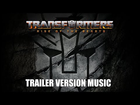 TRANSFORMERS: RISE OF THE BEASTS Trailer Version Music